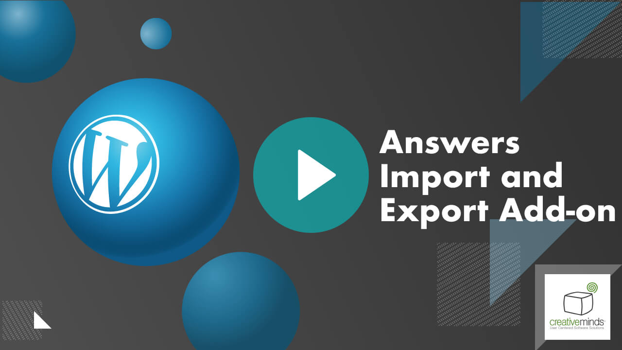 Answers Import and Export Add-On for WordPress by CreativeMinds video placeholder